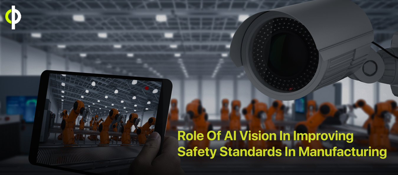 Role Of AI Vision In Improving Safety Standards In Manufacturing