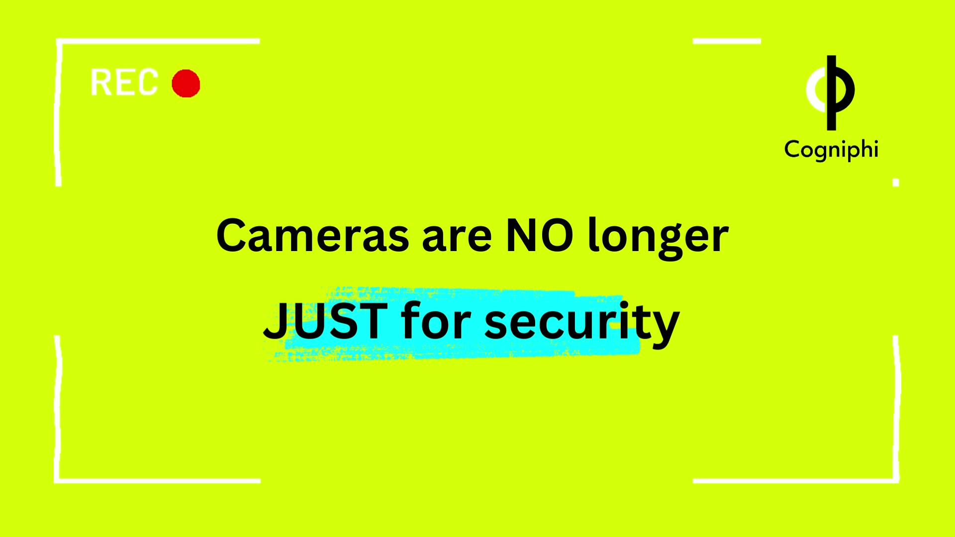 Cameras are no longer just for security